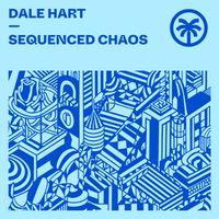 Dale Hart - Sequenced Chaos