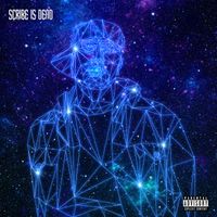 Scribe - Scribe Is Dead (Explicit)