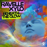 Ravelle Xylo - Beneath The Glow