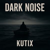 Kutix - Dark Noise