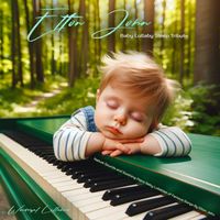 Wonderful Lullabies - Elton John Baby Lullaby Sleep Tribute - Nature Sounds and Soothing Piano Baby Lullabies of Famous Songs By Elton John