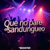 dj booster - Que No Pare El Sandungueo (Explicit)