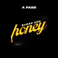 A Pass - Sugar and Honey