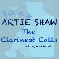 Artie Shaw - The Clarinest Calls