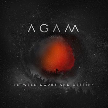 Agam - Between Doubt and Destiny