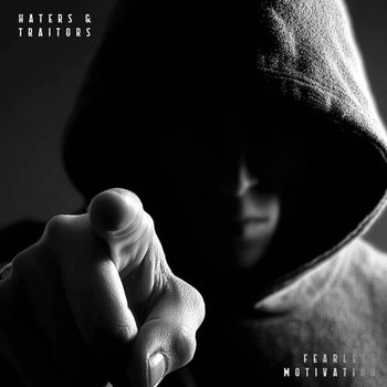 Fearless Motivation - Haters & Traitors (Explicit)