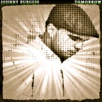 Johnny Burgess - Tomorrow