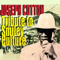 Joseph Cotton - Tribute to Smiley Culture