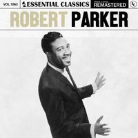 Robert Parker - Essential Classics, Vol. 1063: Robert Parker