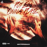Motion Man - Put Em Onna Plate (Explicit)
