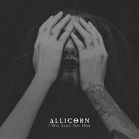 Allicorn - I Will Leave You Here