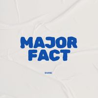 Shane - Major Fact (Explicit)