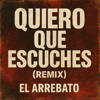 El Arrebato - Quiero Que Escuches (Remix)