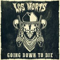 Los Morts - Going Down to Die (Explicit)