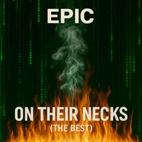 EPIC - On Their Necks ( The Best ) (Explicit)
