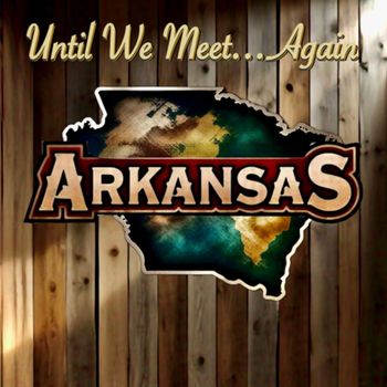 Arkansas - Until We Meet...Again