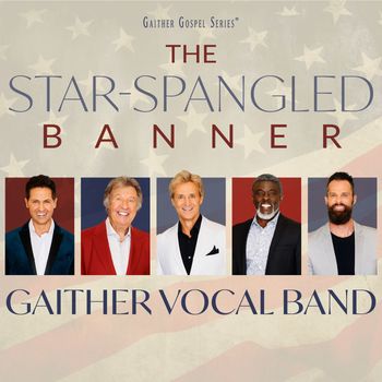 Gaither Vocal Band - The Star-Spangled Banner