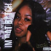 Pressure - I’m Dat BITCH (Explicit)