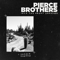 Pierce Brothers - into the great unknown (Explicit)