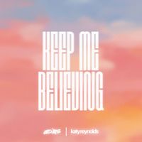 BLVRS, Katy Reynolds - KEEP ME BELIEVING