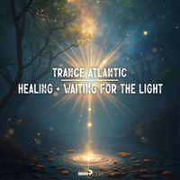 Trance Atlantic - Healing + Waiting For The Light