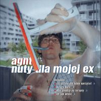 AGNT - NUTY DLA MOJEJ EX (Explicit)