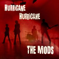 The Mods - Hurricane Hurricane