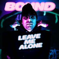 Bound - Leave Me Alone