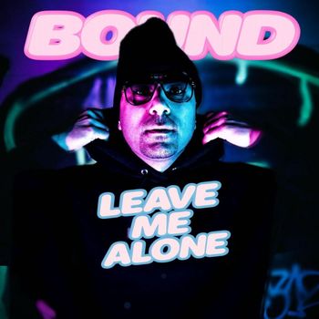 Bound - Leave Me Alone