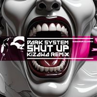 Dark System - Shut Up Kizawa Remix
