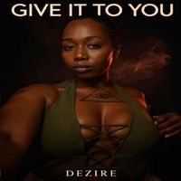 Dezire - Give It To You