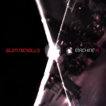 Glen Nicholls - Machine A