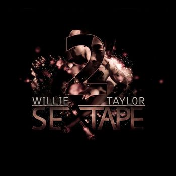 Willie Taylor - Sextape 2 (Explicit)
