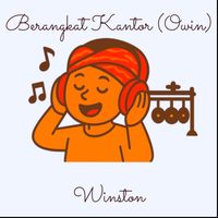 Winston - Berangkat Kantor (Owin)
