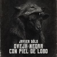 Javier Sólo - Oveja Negra con Piel de Lobo