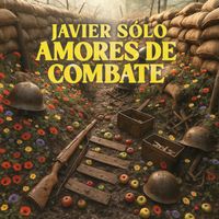 Javier Sólo - Amores de Combate