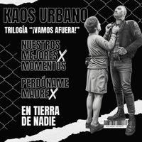 Kaos Urbano - Trilogía ¡Vamos Afuera!