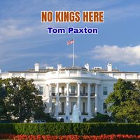 Tom Paxton - NO KINGS HERE