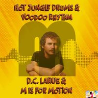 D.C. LaRue - Hot Jungle Drums and Voodoo Rhythm