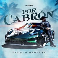 Pancho Barraza - Por Cabrón (Explicit)