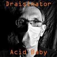 Draisinator - Acid Baby