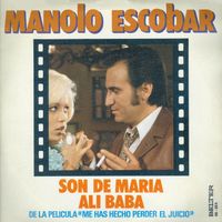 Manolo Escobar - Son de Maria / Ali Baba (De la Pelicula "Me Has Hecho Perder el Juicio")