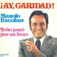 Manolo Escobar - Ay Caridad / Todo Paso Por Un Beso