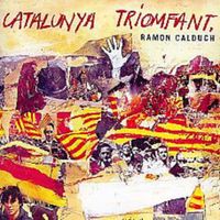 Ramon Calduch - Catalunya Triomfant