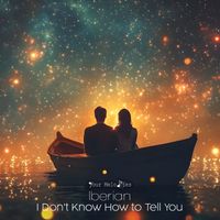 Iberian - I Don't Know How to Tell You