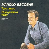 Manolo Escobar - Toro Negro / Si Yo Pudiera Volar