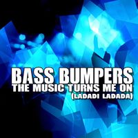 Bass Bumpers - The Music Turns Me On (Ladadi Ladada)