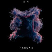 Alias - Inchoate