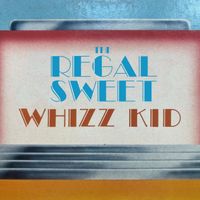The Regal Sweet - Whizz Kid
