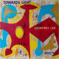 Geoffrey Lee - Towards Light